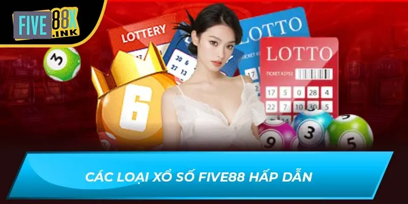 Các loại xổ số Five88 hấp dẫn