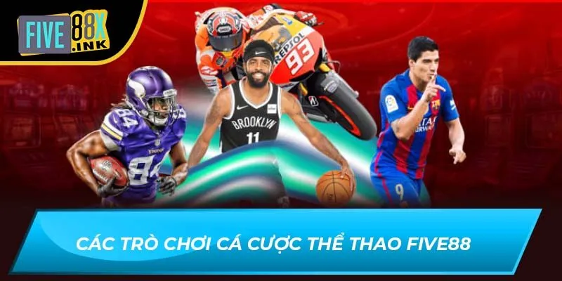 Các trò chơi cá cược thể thao Five88