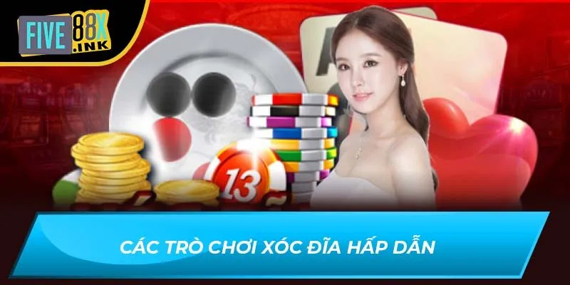 Các trò chơi xóc đĩa hấp dẫn