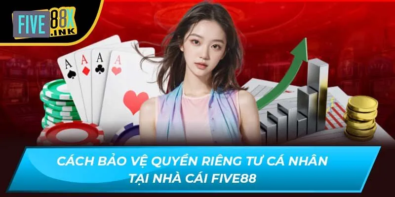Cách bảo vệ quyền riêng tư cá nhân tại nhà cái FIVE88