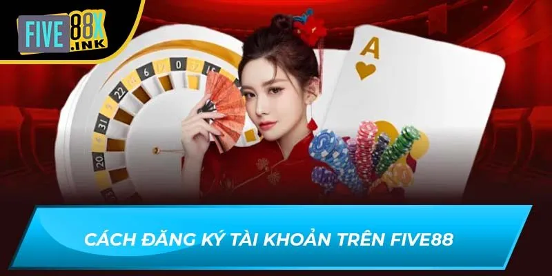 Cách đăng ký tài khoản trên Five88