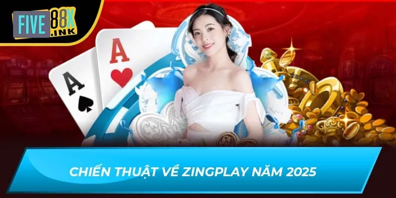Chiến thuật về zingplay năm 2025
