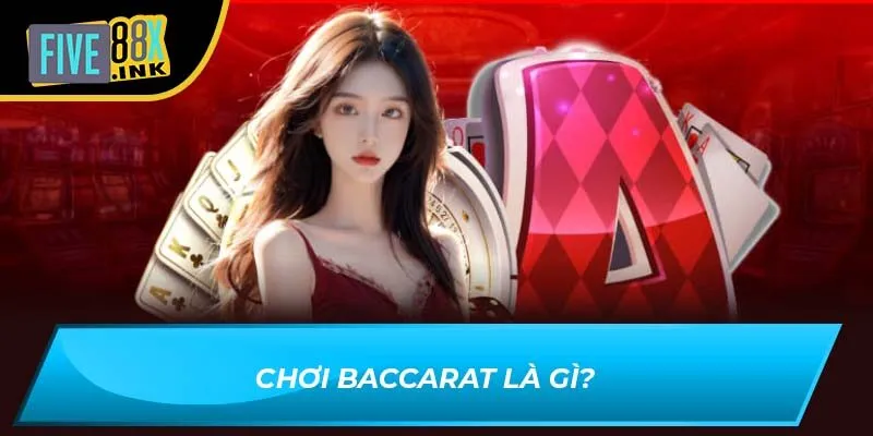 Chơi baccarat là gì?