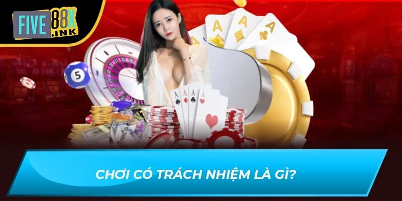 Chơi có trách nhiệm là gì?