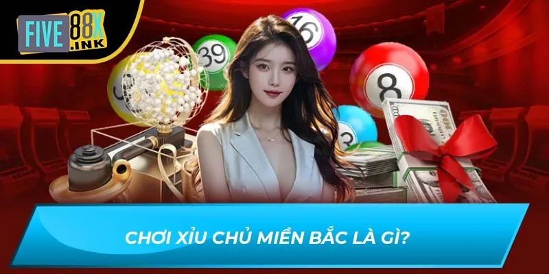 Chơi xỉu chủ miền bắc là gì?