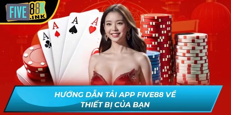 Hướng dẫn tải app FIVE88 về thiết bị của bạn
