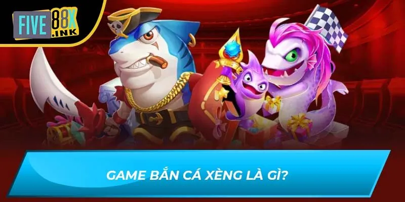 Game bắn cá xèng là gì?