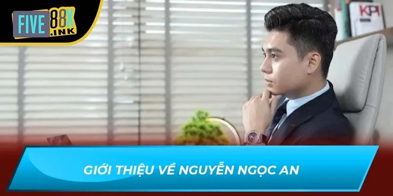 Giới thiệu về Nguyễn Ngọc An