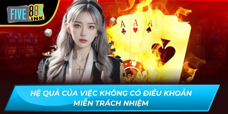 Hệ quả của việc không có điều khoản miễn trách nhiệm