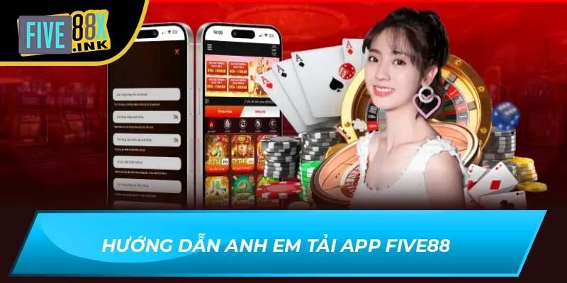 Hướng dẫn anh em tải app Five88