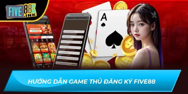 Hướng dẫn game thủ đăng ký Five88