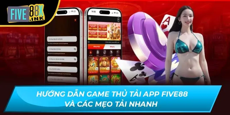 huong dan game thu tai app five88 va cac meo tai nhanh