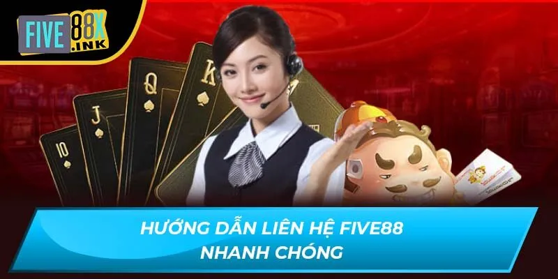 Hướng dẫn liên hệ Five88 nhanh chóng