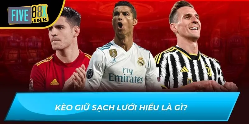 Kèo giữ sạch lưới hiểu là gì?