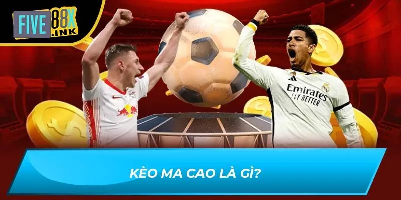 Kèo Ma Cao là gì?
