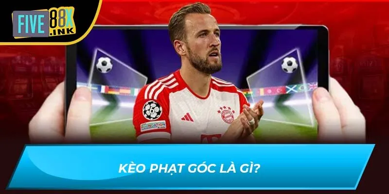 Kèo phạt góc là gì?