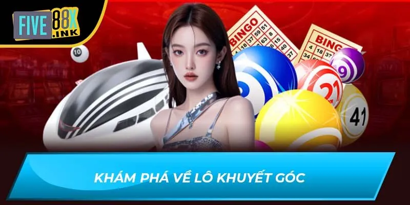 Khám phá về lô khuyết góc