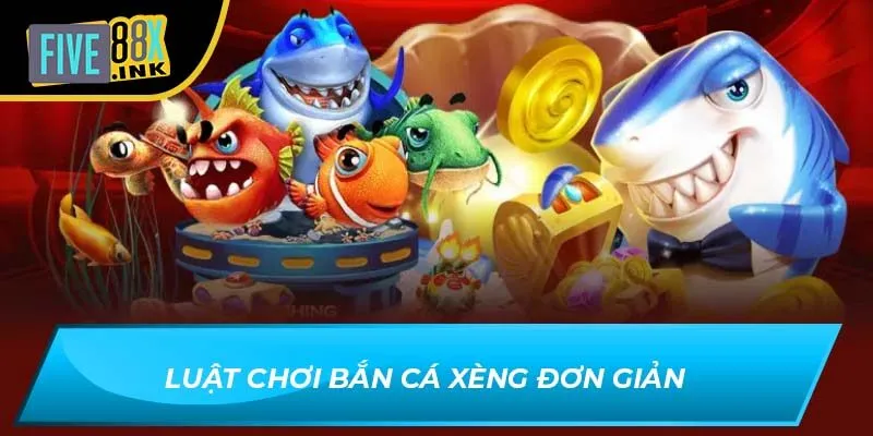 Luật chơi bắn cá xèng đơn giản