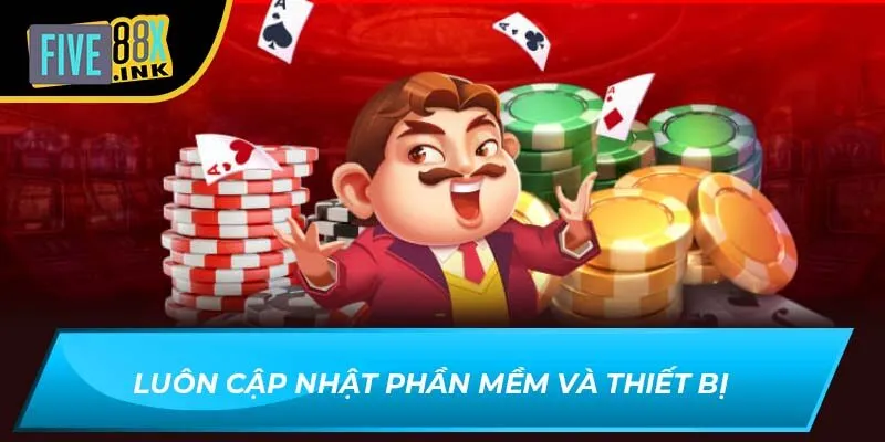 Luôn cập nhật phần mềm và thiết bị