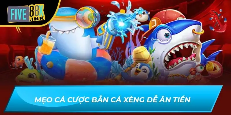 Mẹo cá cược bắn cá xèng dễ ăn tiền