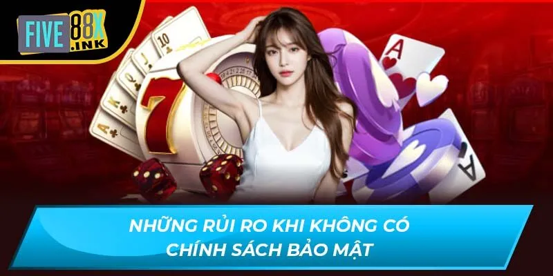 Những rủi ro khi không có chính sách bảo mật