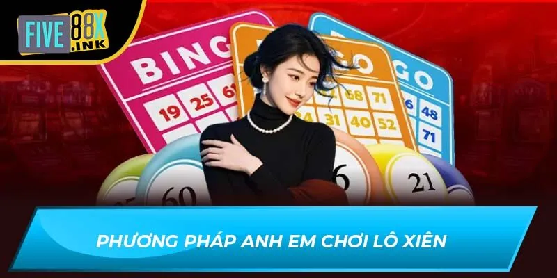 Phương pháp anh em chơi lô xiên
