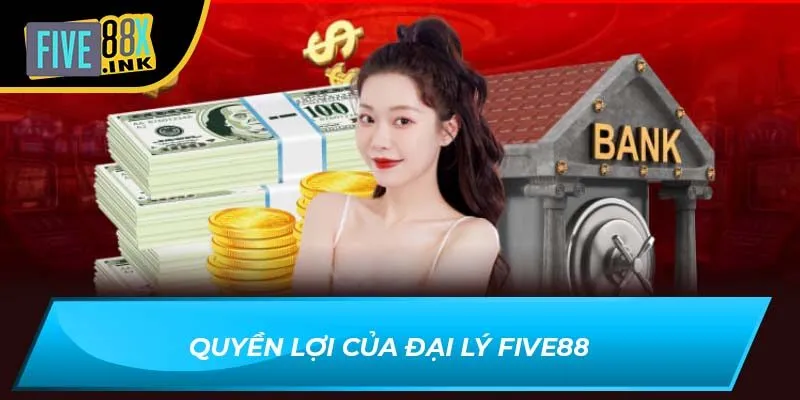 Quyền lợi của đại lý Five88