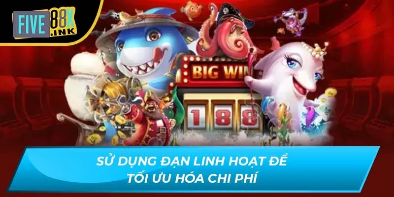Sử dụng đạn linh hoạt để tối ưu hóa chi phí