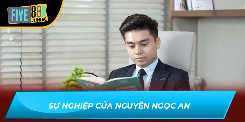 Sự nghiệp của Tác giả Five88 - Nguyễn Ngọc An