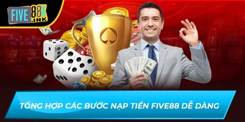 Tổng hợp các bước nạp tiền Five88 dễ dàng