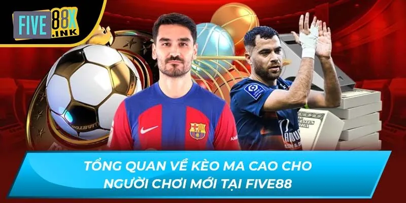 tong quan ve keo ma cao cho nguoi choi moi tai five88