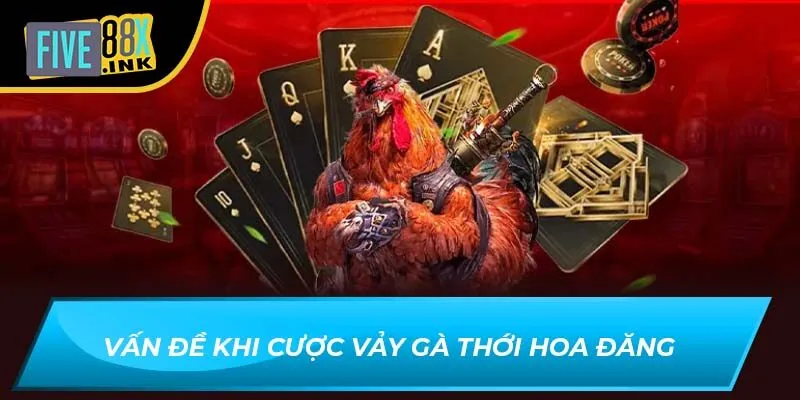 Vấn đề khi cược Vảy gà thới hoa đăng
